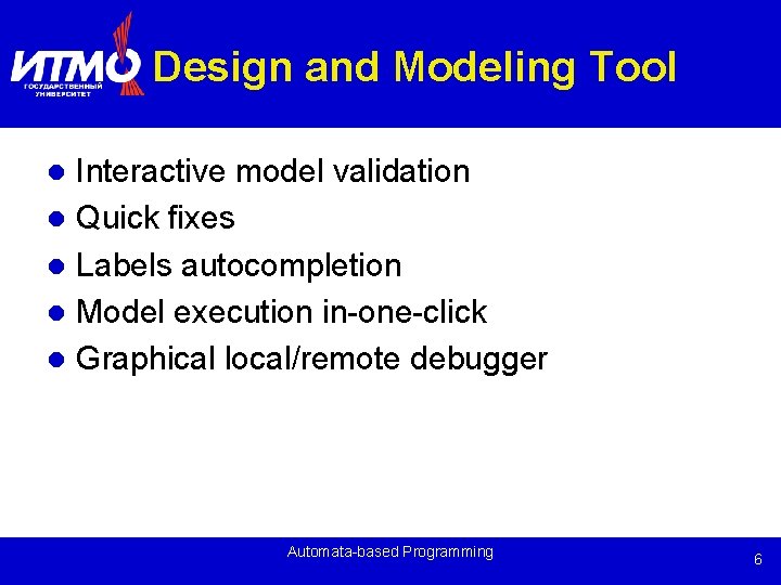 Design and Modeling Tool Interactive model validation l Quick fixes l Labels autocompletion l