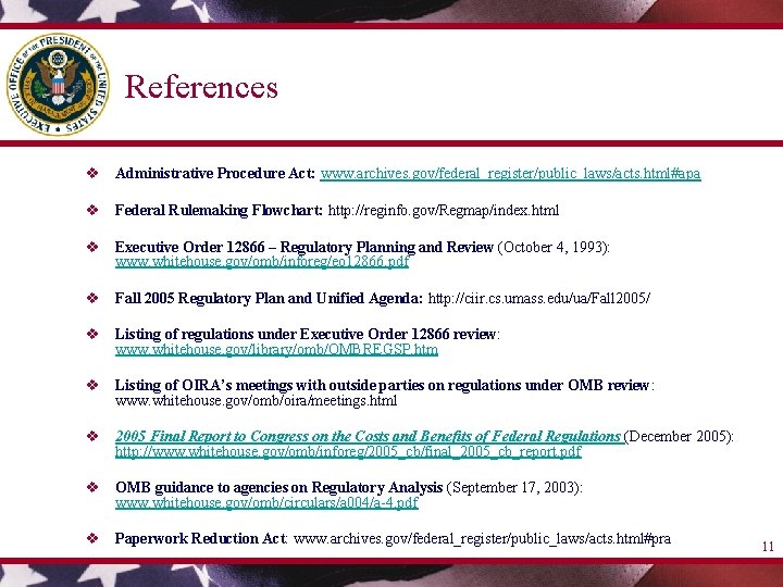 References v Administrative Procedure Act: www. archives. gov/federal_register/public_laws/acts. html#apa v Federal Rulemaking Flowchart: http: