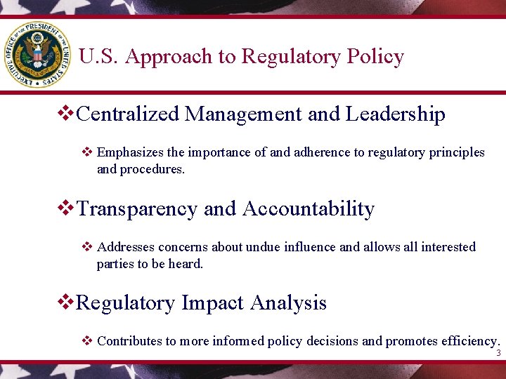 U. S. Approach to Regulatory Policy v. Centralized Management and Leadership v Emphasizes the