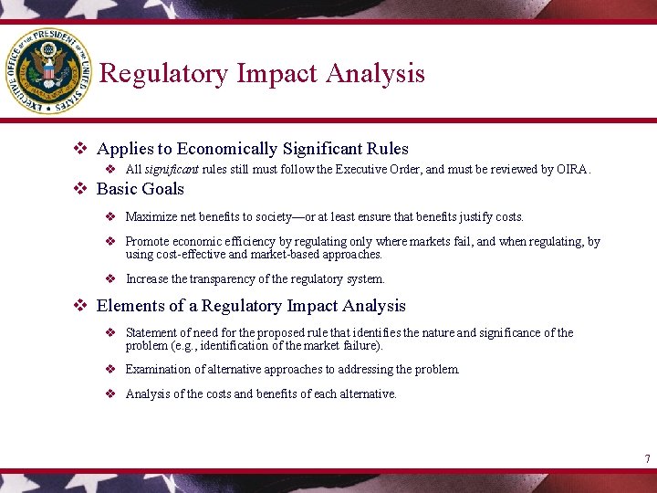 Regulatory Impact Analysis v Applies to Economically Significant Rules v All significant rules still