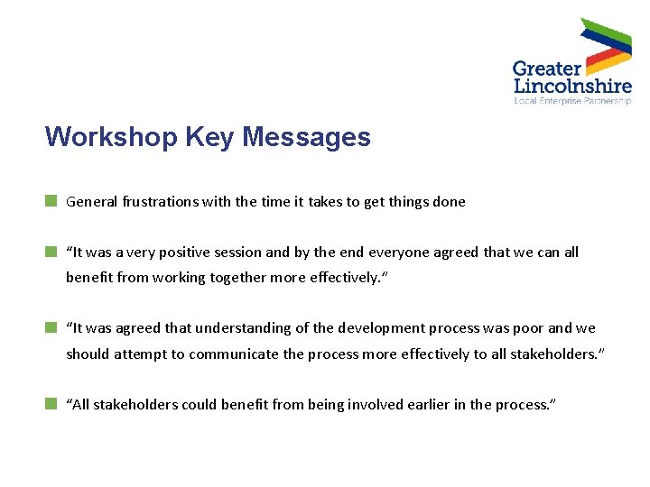 Workshop Key Messages General frustrations with the time it takes to get things done