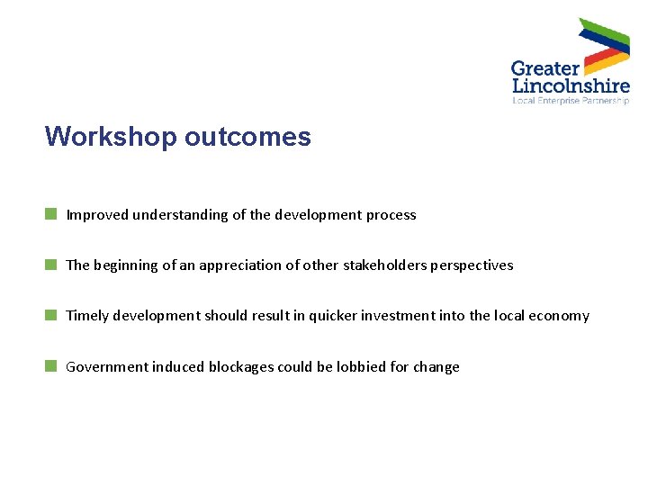 Workshop outcomes Improved understanding of the development process The beginning of an appreciation of