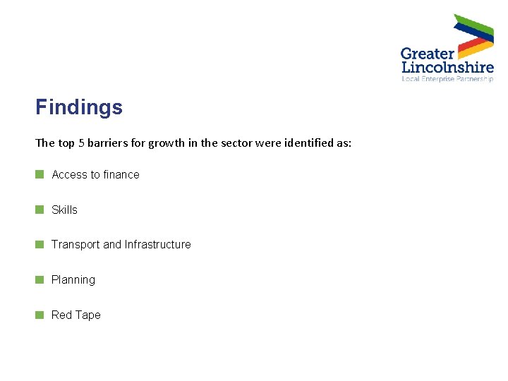 Findings The top 5 barriers for growth in the sector were identified as: Access