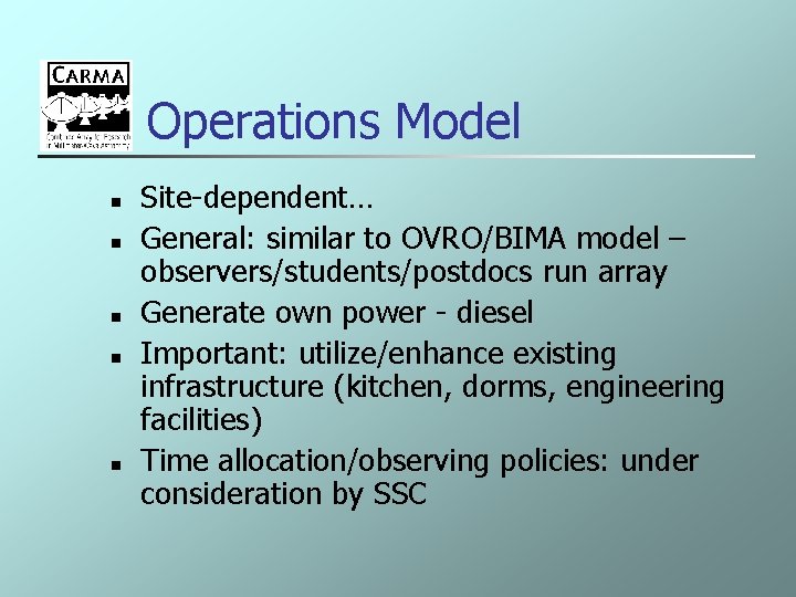 Operations Model n n n Site-dependent… General: similar to OVRO/BIMA model – observers/students/postdocs run