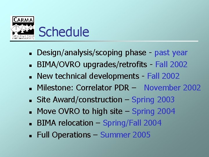 Schedule n n n n Design/analysis/scoping phase - past year BIMA/OVRO upgrades/retrofits - Fall