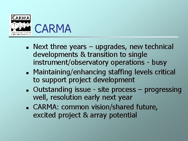 CARMA n n Next three years – upgrades, new technical developments & transition to