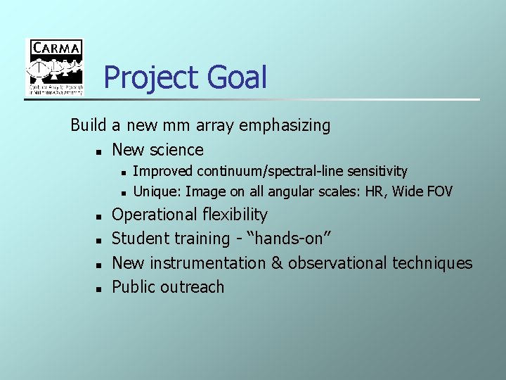 Project Goal Build a new mm array emphasizing n New science n n n