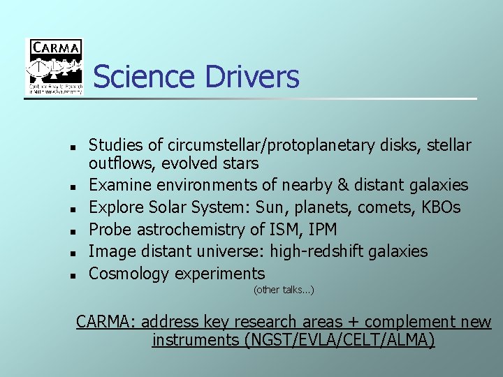 Science Drivers n n n Studies of circumstellar/protoplanetary disks, stellar outflows, evolved stars Examine