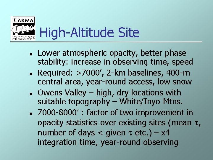 High-Altitude Site n n Lower atmospheric opacity, better phase stability: increase in observing time,