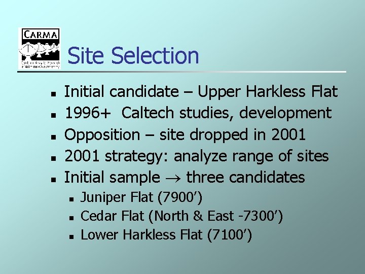 Site Selection n n Initial candidate – Upper Harkless Flat 1996+ Caltech studies, development