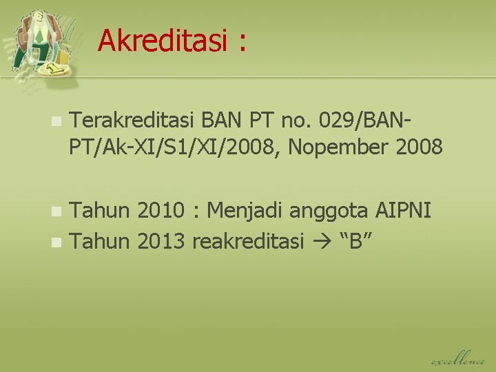 Akreditasi : n Terakreditasi BAN PT no. 029/BANPT/Ak-XI/S 1/XI/2008, Nopember 2008 Tahun 2010 :