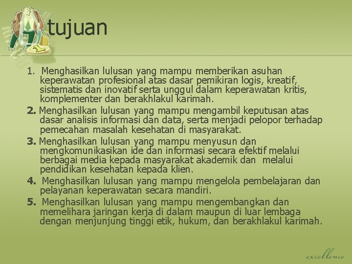 tujuan 1. Menghasilkan lulusan yang mampu memberikan asuhan keperawatan profesional atas dasar pemikiran logis,