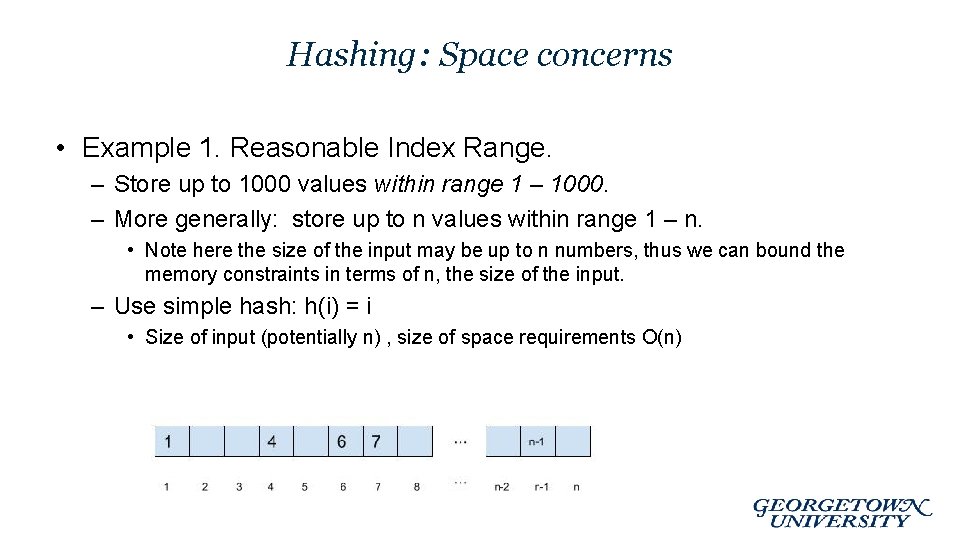 Hashing: Space concerns • Example 1. Reasonable Index Range. – Store up to 1000