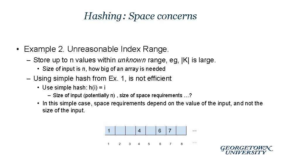 Hashing: Space concerns • Example 2. Unreasonable Index Range. – Store up to n