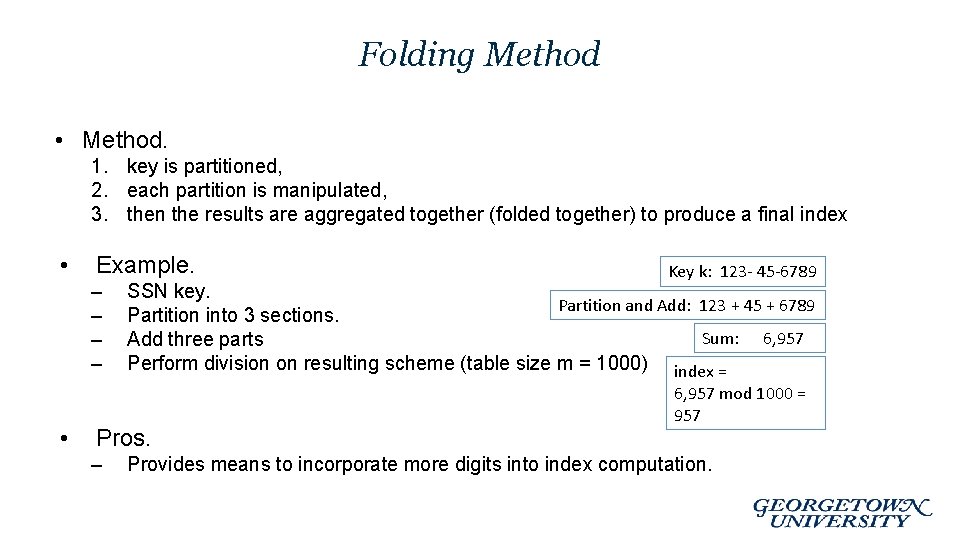 Folding Method • Method. 1. key is partitioned, 2. each partition is manipulated, 3.