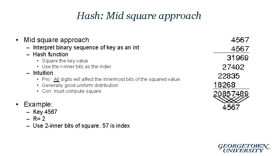 Hash: Mid square approach • Mid square approach – Interpret binary sequence of key