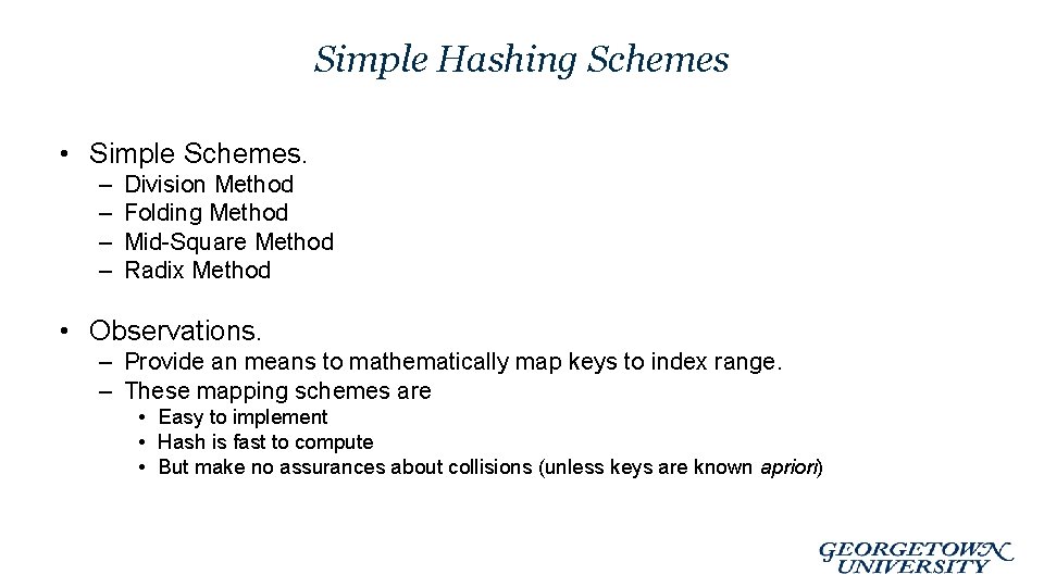 Simple Hashing Schemes • Simple Schemes. – – Division Method Folding Method Mid-Square Method