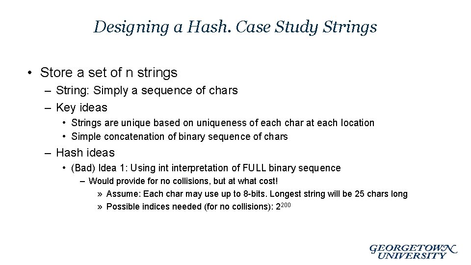 Designing a Hash. Case Study Strings • Store a set of n strings –