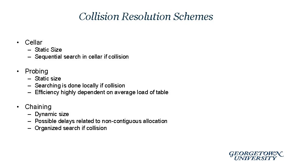 Collision Resolution Schemes • Cellar – Static Size – Sequential search in cellar if