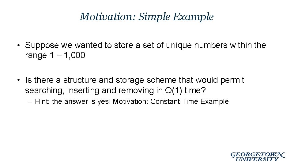 Motivation: Simple Example • Suppose we wanted to store a set of unique numbers