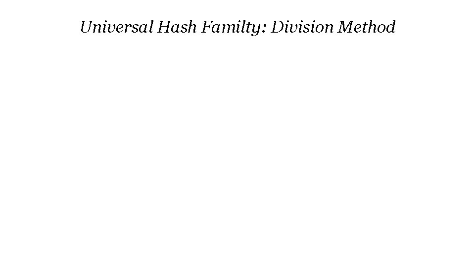 Universal Hash Familty: Division Method 