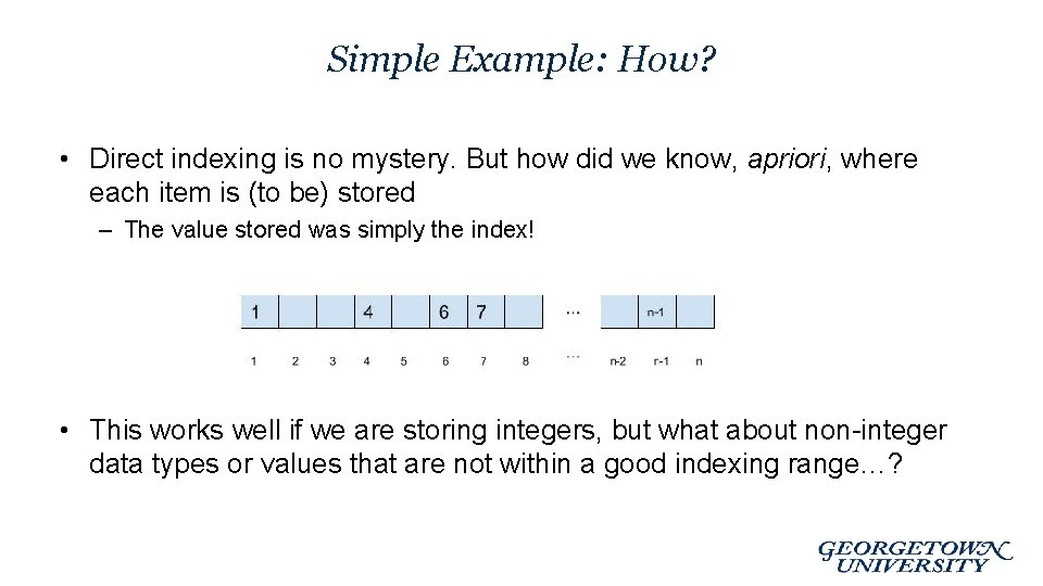 Simple Example: How? • Direct indexing is no mystery. But how did we know,