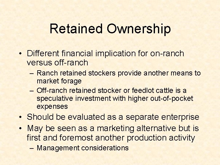 Retained Ownership • Different financial implication for on-ranch versus off-ranch – Ranch retained stockers