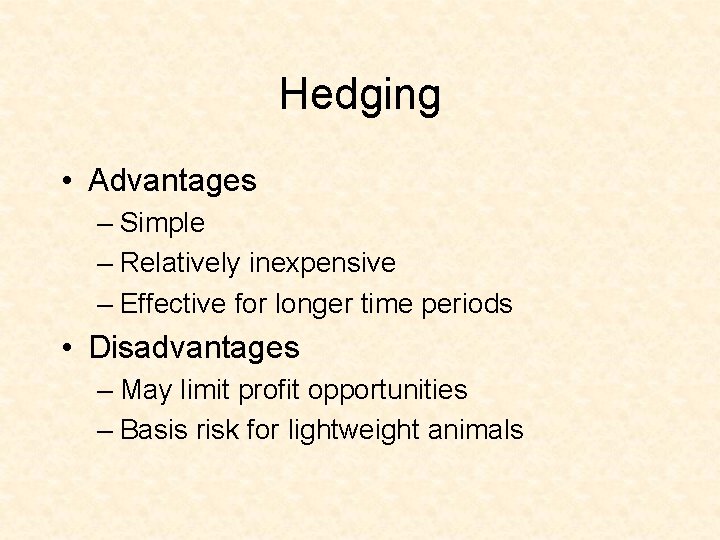 Hedging • Advantages – Simple – Relatively inexpensive – Effective for longer time periods