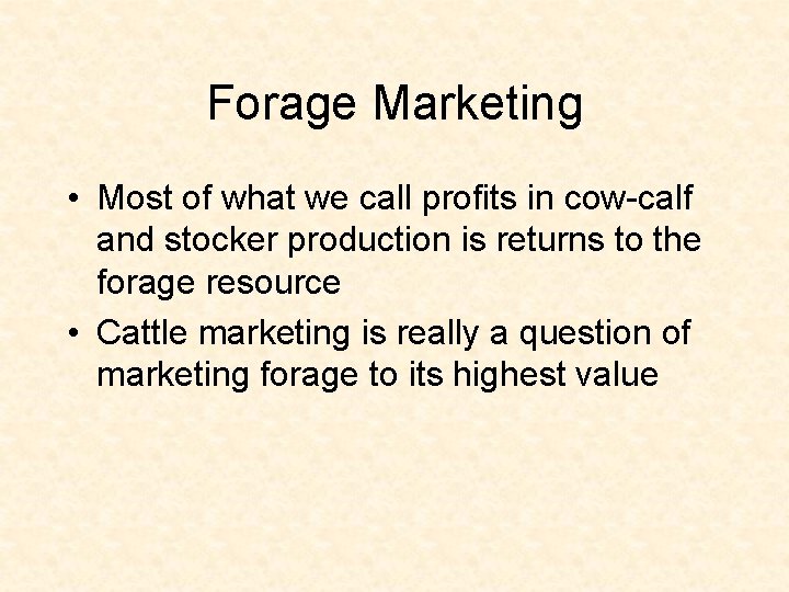 Forage Marketing • Most of what we call profits in cow-calf and stocker production