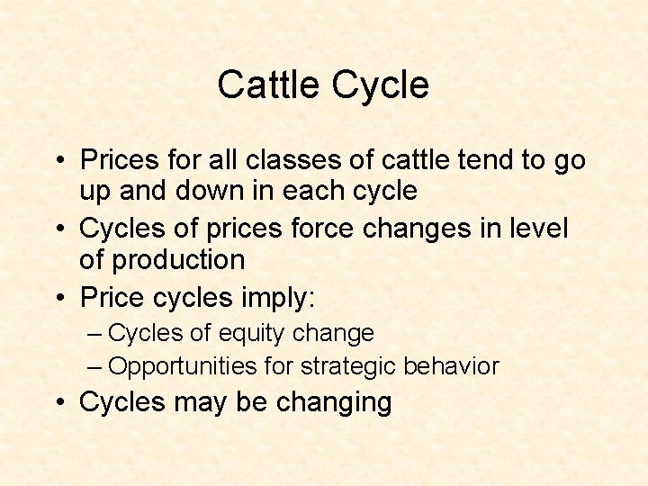 Cattle Cycle • Prices for all classes of cattle tend to go up and