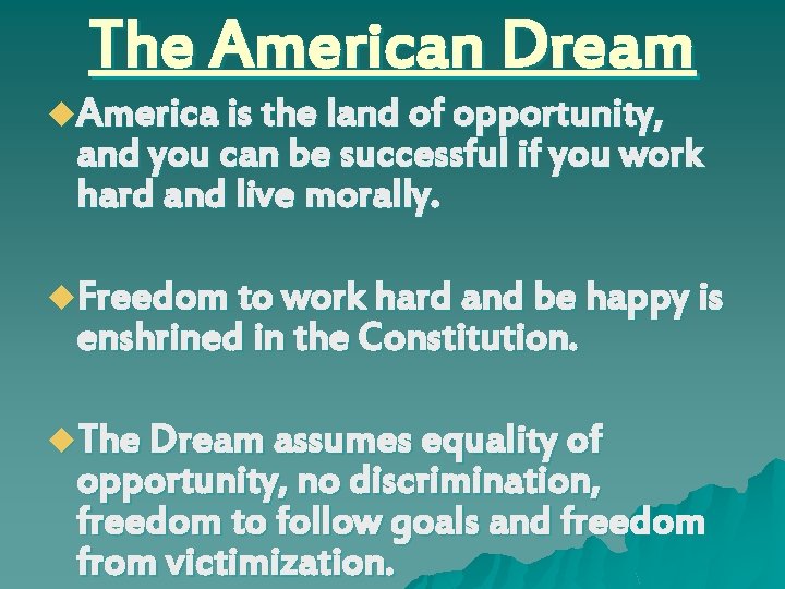 The American Dream u. America is the land of opportunity, and you can be