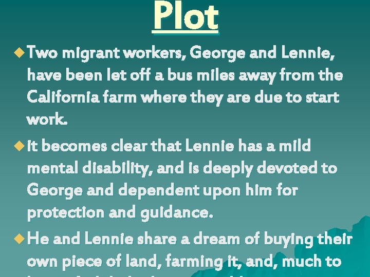 Plot u Two migrant workers, George and Lennie, have been let off a bus