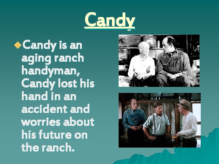 Candy u. Candy is an aging ranch handyman, Candy lost his hand in an
