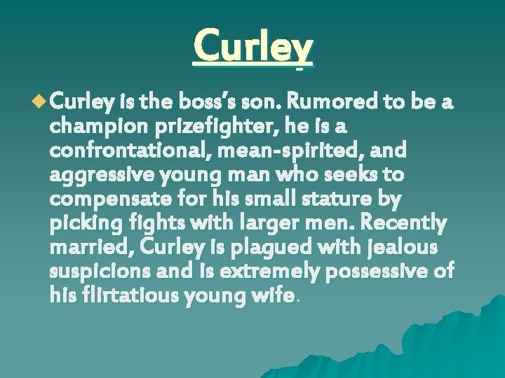 Curley u Curley is the boss’s son. Rumored to be a champion prizefighter, he