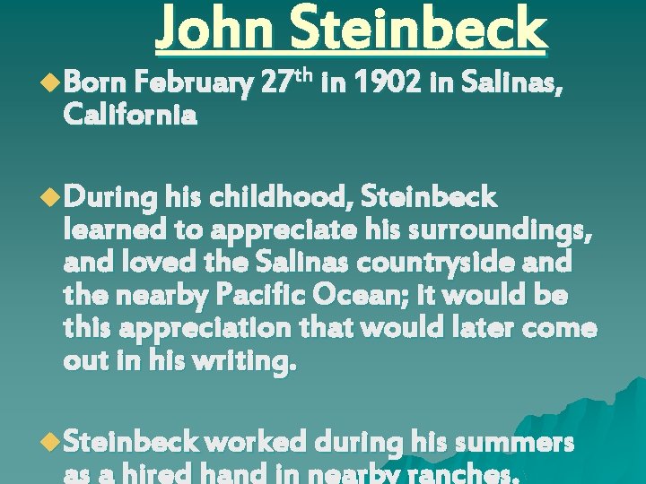  John Steinbeck u. Born February 27 th in 1902 in Salinas, California u.