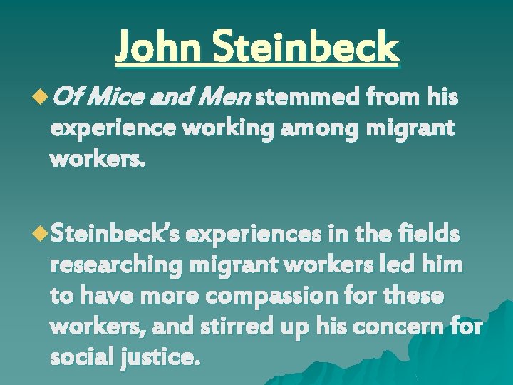 John Steinbeck u. Of Mice and Men stemmed from his experience working among migrant