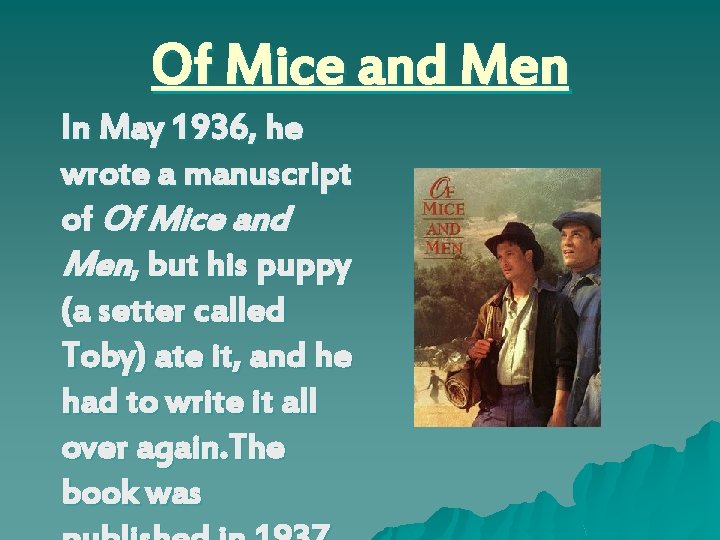 Of Mice and Men In May 1936, he wrote a manuscript of Of Mice