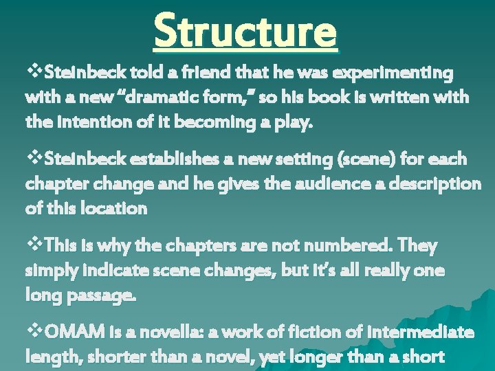 Structure v. Steinbeck told a friend that he was experimenting with a new “dramatic