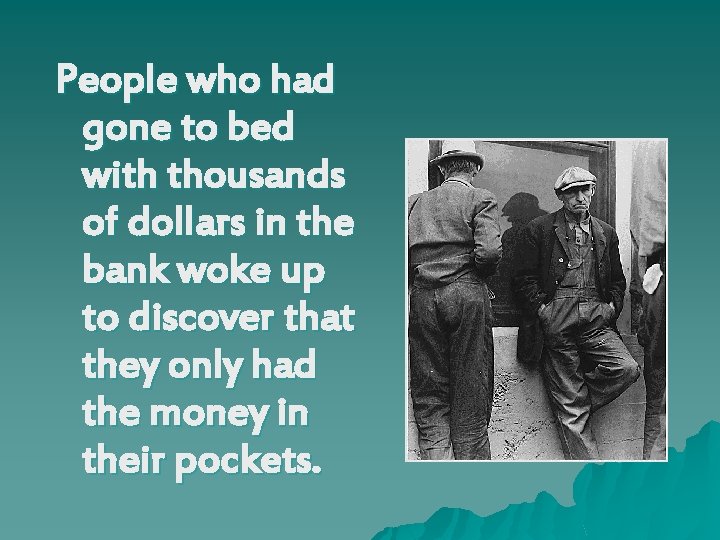 People who had gone to bed with thousands of dollars in the bank woke