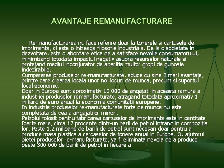 AVANTAJE REMANUFACTURARE Re-manufacturarea nu face referire doar la tonerele si cartusele de imprimanta, ci