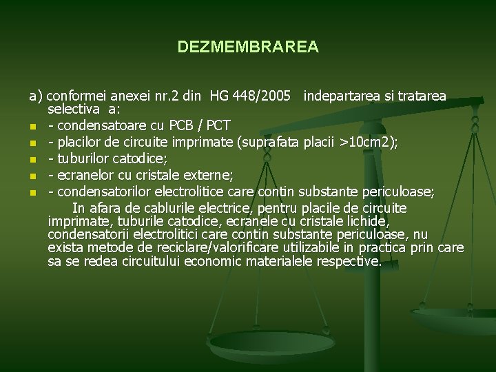 DEZMEMBRAREA a) conformei anexei nr. 2 din HG 448/2005 indepartarea si tratarea selectiva a: