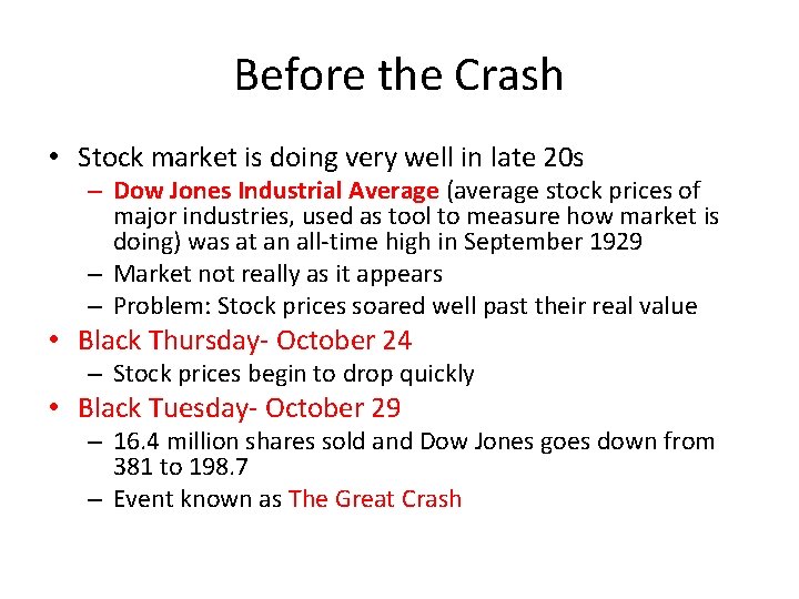 Before the Crash • Stock market is doing very well in late 20 s