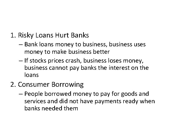 1. Risky Loans Hurt Banks – Bank loans money to business, business uses money