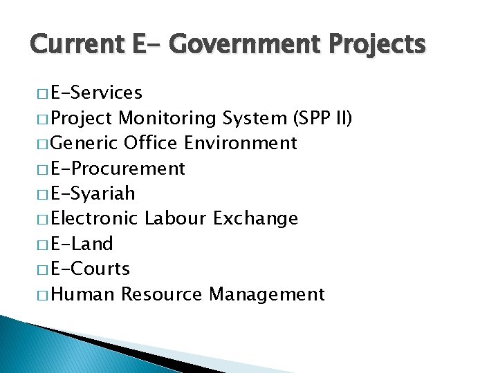 Current E- Government Projects � E-Services � Project Monitoring System (SPP II) � Generic