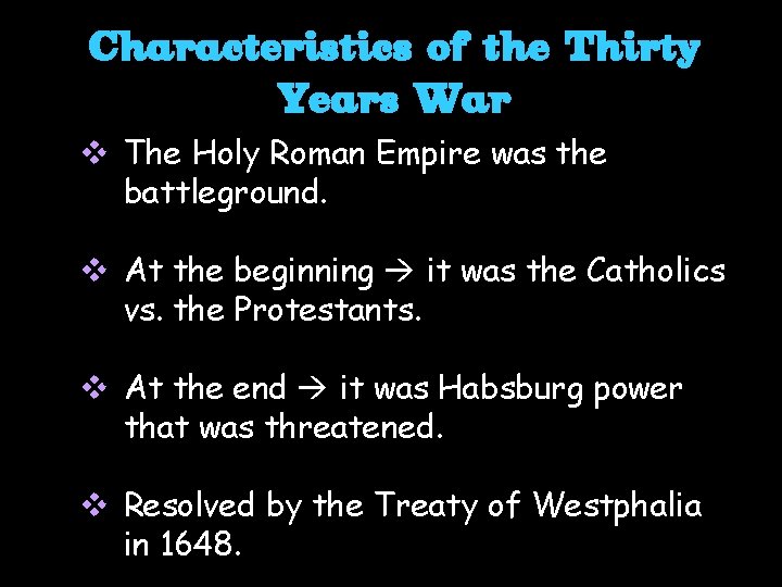 Characteristics of the Thirty Years War v The Holy Roman Empire was the battleground.
