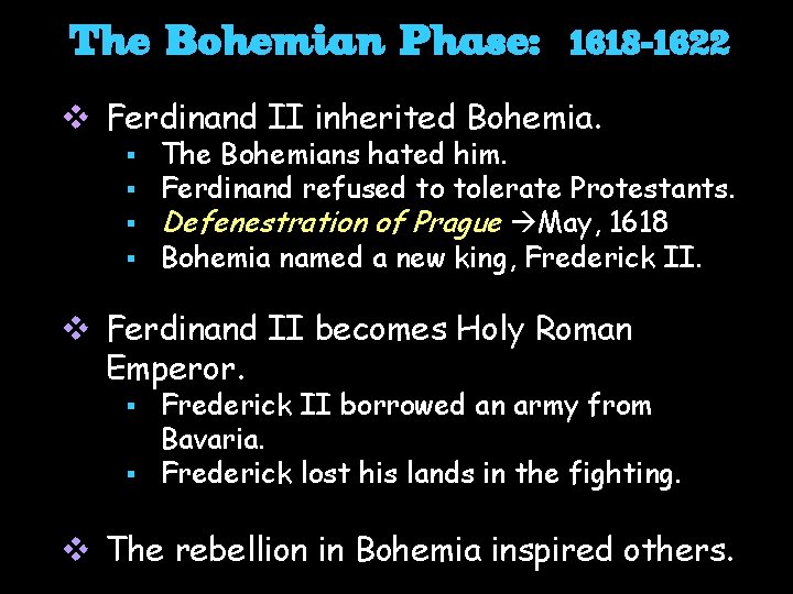 The Bohemian Phase: 1618 -1622 v Ferdinand II inherited Bohemia. § § The Bohemians