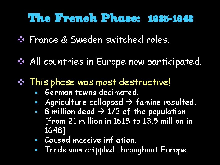 The French Phase: 1635 -1648 v France & Sweden switched roles. v All countries