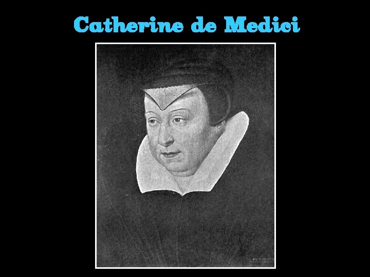 Catherine de Medici 