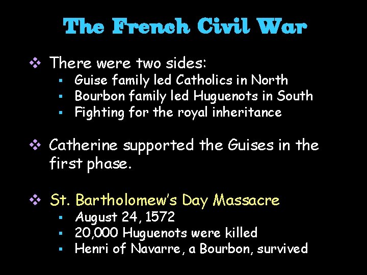 The French Civil War v There were two sides: § § § Guise family