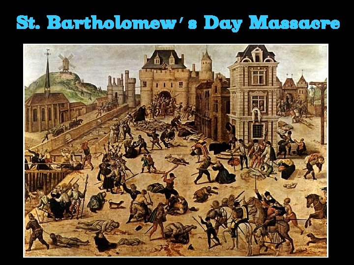 St. Bartholomew’s Day Massacre 